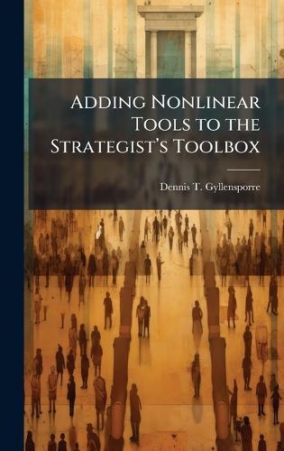 Adding Nonlinear Tools to the Strategistâ(TM)s Toolbox