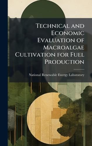 Technical and Economic Evaluation of Macroalgae Cultivation for Fuel Production