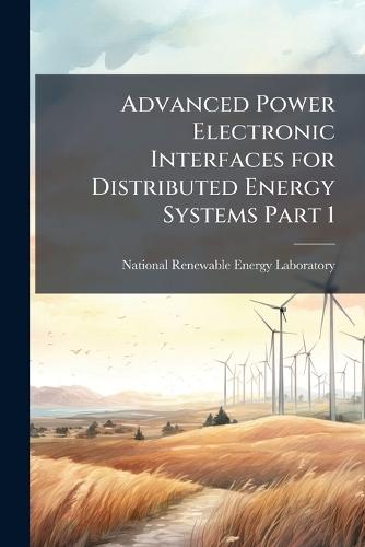 Advanced Power Electronic Interfaces for Distributed Energy Systems Part 1