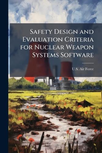 Safety Design and Evaluation Criteria for Nuclear Weapon Systems Software