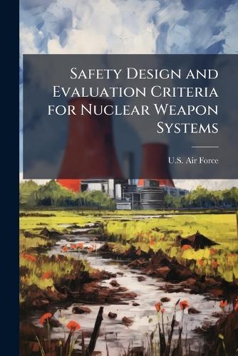 Safety Design and Evaluation Criteria for Nuclear Weapon Systems