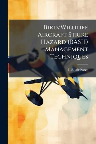 Bird/Wildlife Aircraft Strike Hazard (BASH) Management Techniques