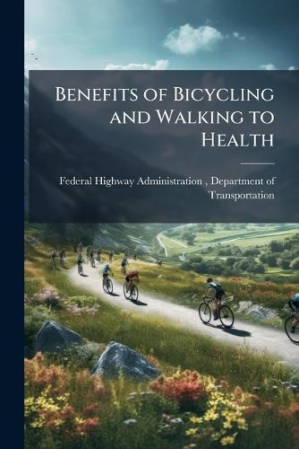 Benefits of Bicycling and Walking to Health