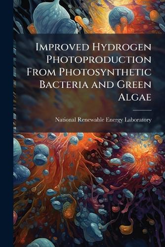 Improved Hydrogen Photoproduction From Photosynthetic Bacteria and Green Algae