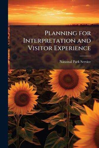 Planning for Interpretation and Visitor Experience