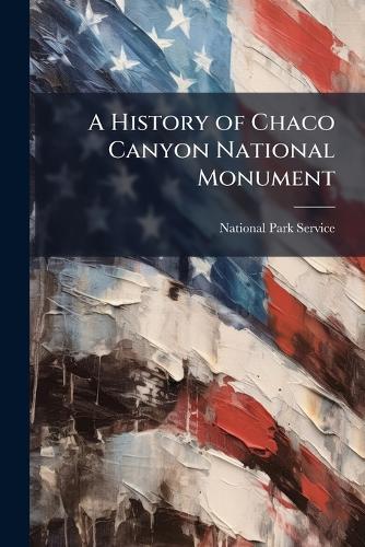 A History of Chaco Canyon National Monument