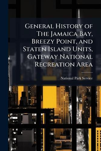 General History of The Jamaica Bay, Breezy Point, and Staten Island Units, Gateway National Recreation Area