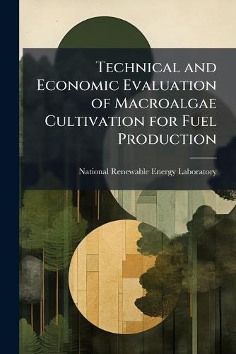 Technical and Economic Evaluation of Macroalgae Cultivation for Fuel Production