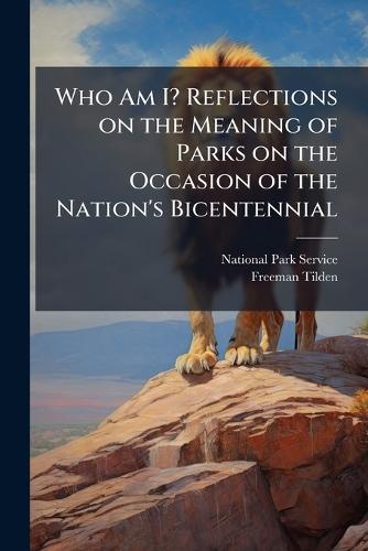 Who Am I? Reflections on the Meaning of Parks on the Occasion of the Nation's Bicentennial
