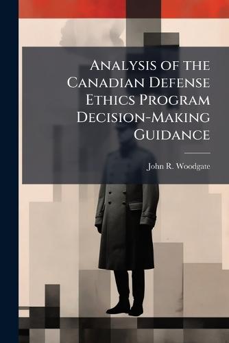 Analysis of the Canadian Defense Ethics Program Decision-Making Guidance