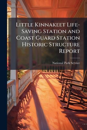 Little Kinnakeet Life-Saving Station and Coast Guard Station Historic Structure Report