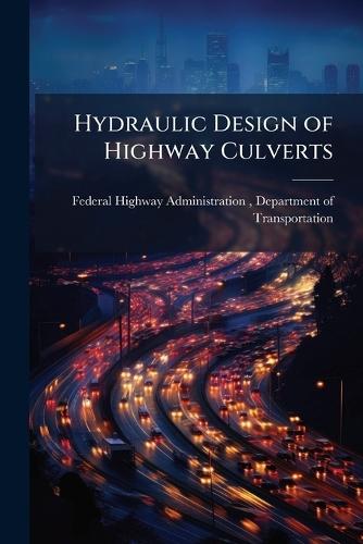 Hydraulic Design of Highway Culverts