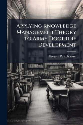 Applying Knowledge Management Theory to Army Doctrine Development