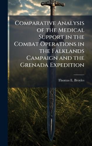 Comparative Analysis of the Medical Support in the Combat Operations in the Falklands Campaign and the Grenada Expedition