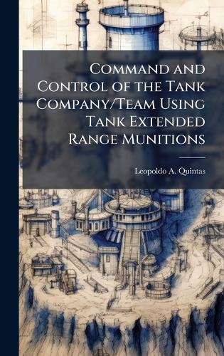 Command and Control of the Tank Company/Team Using Tank Extended Range Munitions