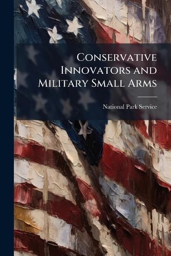 Conservative Innovators and Military Small Arms