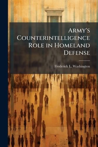Army's Counterintelligence Role in Homeland Defense