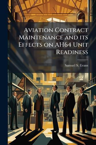 Aviation Contract Maintenance and its Effects on AH64 Unit Readiness