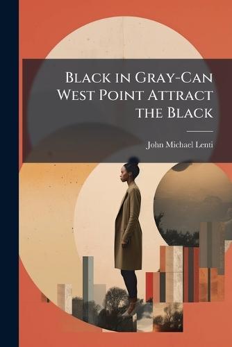 Black in Gray-Can West Point Attract the Black