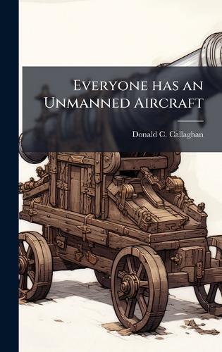 Everyone has an Unmanned Aircraft