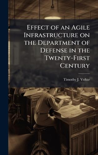 Effect of an Agile Infrastructure on the Department of Defense in the Twenty-First Century