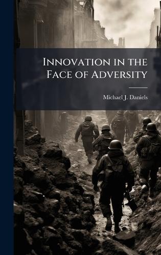 Innovation in the Face of Adversity
