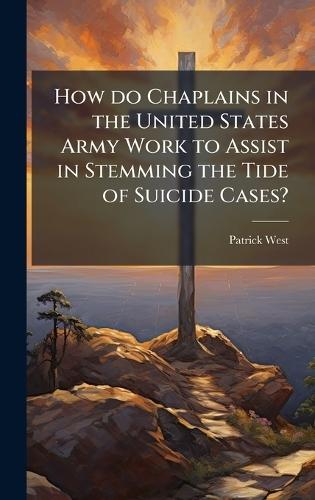 How do Chaplains in the United States Army Work to Assist in Stemming the Tide of Suicide Cases?