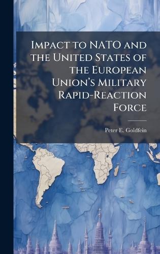 Impact to NATO and the United States of the European Unionâ(TM)s Military Rapid-Reaction Force