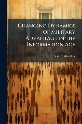 Changing Dynamics of Military Advantage in the Information Age