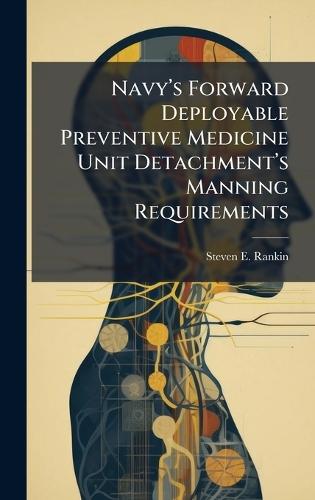 Navyâ(TM)s Forward Deployable Preventive Medicine Unit Detachmentâ(TM)s Manning Requirements
