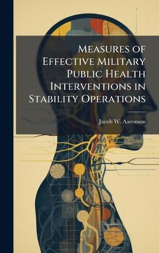 Measures of Effective Military Public Health Interventions in Stability Operations