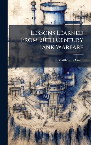 Lessons Learned From 20th Century Tank Warfare