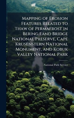 Mapping of Erosion Features Related to Thaw of Permafrost in Bering Land Bridge National Preserve, Cape Krusenstern National Monument, and Kobuk Valley National Park