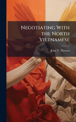 Negotiating With the North Vietnamese