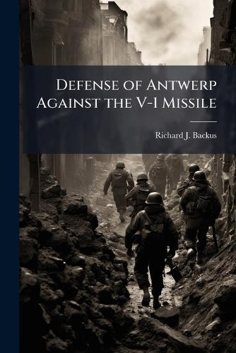 Defense of Antwerp Against the V-1 Missile
