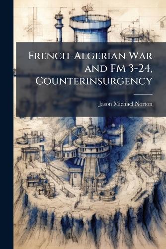 French-Algerian War and FM 3-24, Counterinsurgency