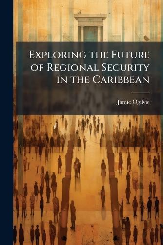 Exploring the Future of Regional Security in the Caribbean