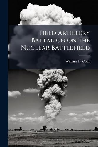 Field Artillery Battalion on the Nuclear Battlefield