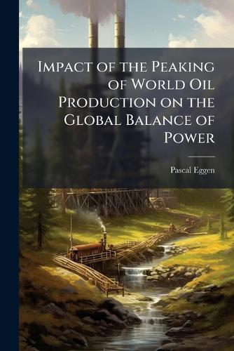 Impact of the Peaking of World Oil Production on the Global Balance of Power