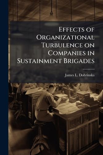 Effects of Organizational Turbulence on Companies in Sustainment Brigades