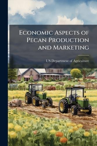 Economic Aspects of Pecan Production and Marketing