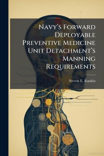 Navyâ(TM)s Forward Deployable Preventive Medicine Unit Detachmentâ(TM)s Manning Requirements
