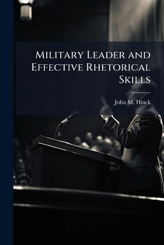 Military Leader and Effective Rhetorical Skills