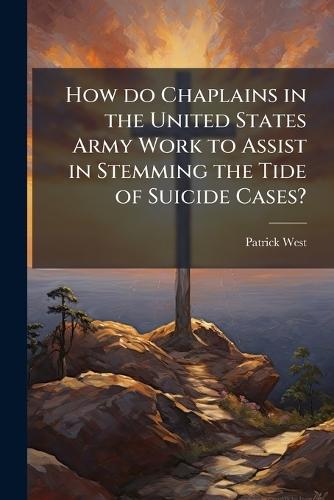 How do Chaplains in the United States Army Work to Assist in Stemming the Tide of Suicide Cases?