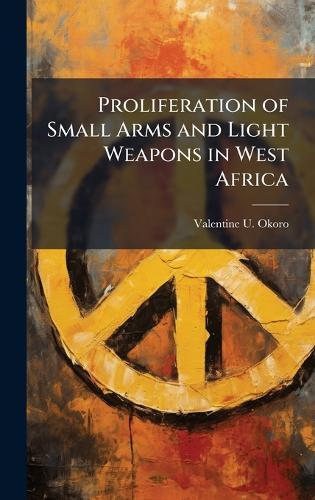 Proliferation of Small Arms and Light Weapons in West Africa