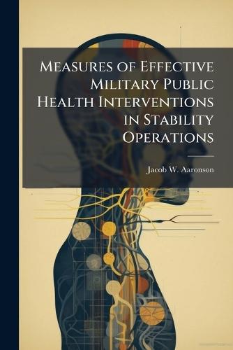 Measures of Effective Military Public Health Interventions in Stability Operations