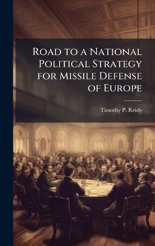 Road to a National Political Strategy for Missile Defense of Europe