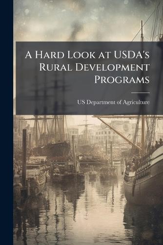 A Hard Look at USDA's Rural Development Programs