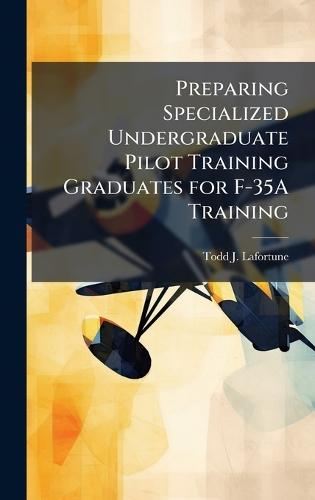 Preparing Specialized Undergraduate Pilot Training Graduates for F-35A Training