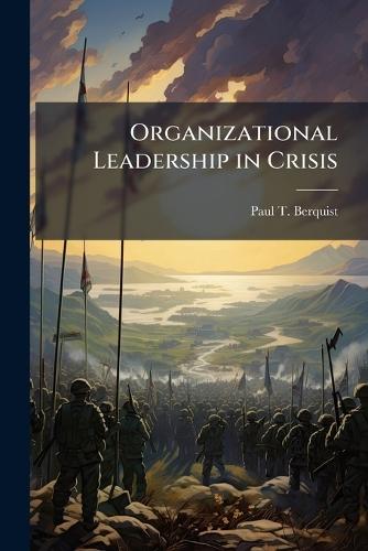 Organizational Leadership in Crisis